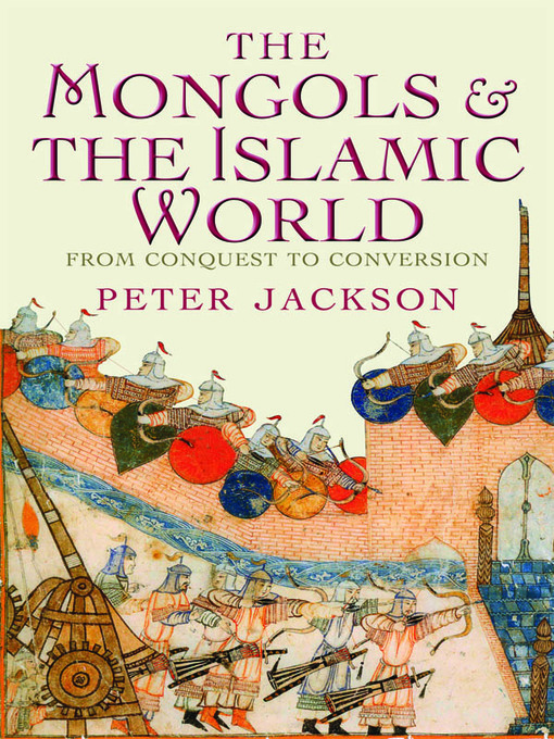 Title details for The Mongols and the Islamic World by Peter Jackson - Wait list